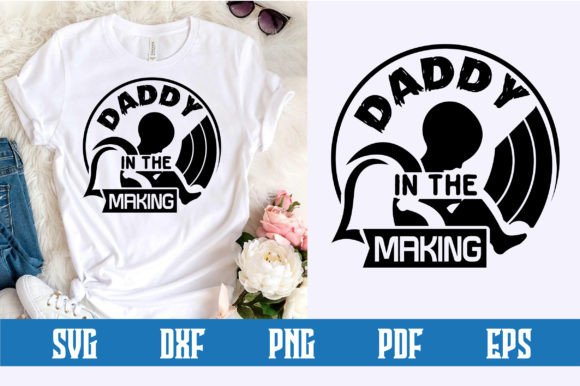 ✨Daddy in the Making Svg Design for Crafts and Graphics