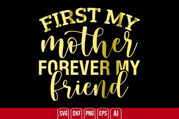 First My Mother Forever My Friend Svg Review