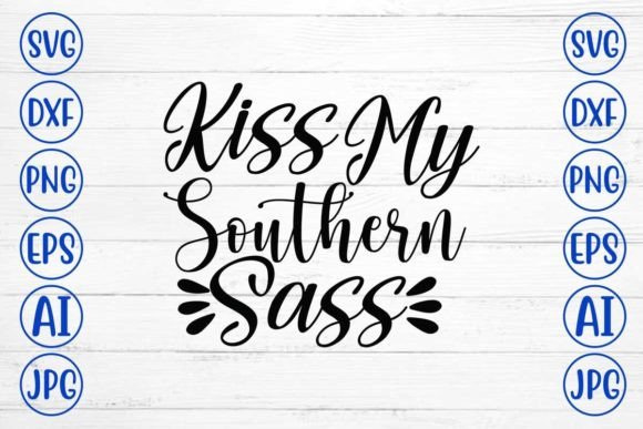 Kiss My Southern Sass SVG Cut File: A Graphic Design Asset for Crafts and Merch