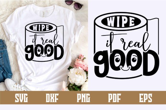 Wipe It Real Good SVG Design: A Versatile Graphic for Crafts and Creative Projects